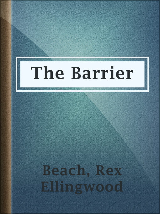 Title details for The Barrier by Rex Ellingwood Beach - Available